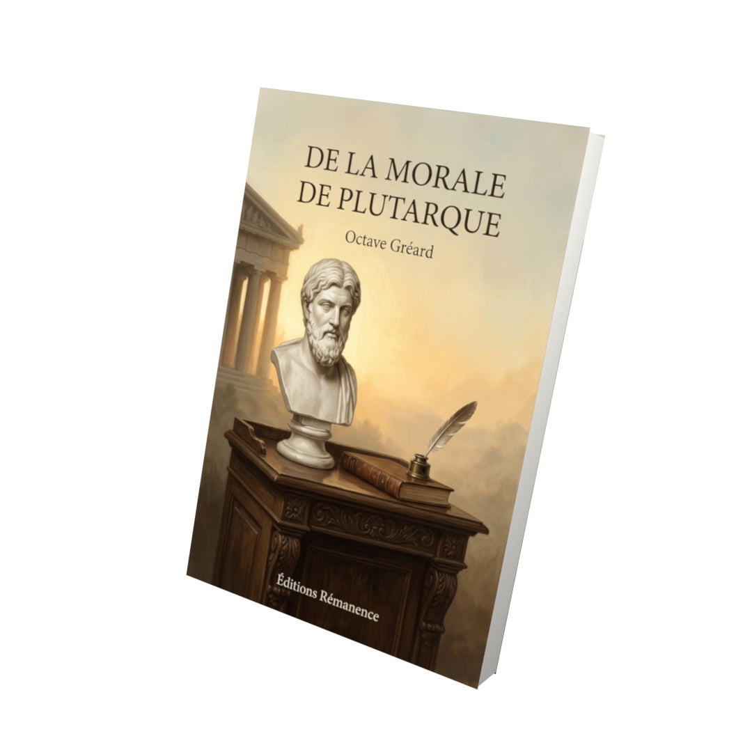 Livre De la morale de Plutarque par Octave Gréard - Vue 3D - Editions Remanence