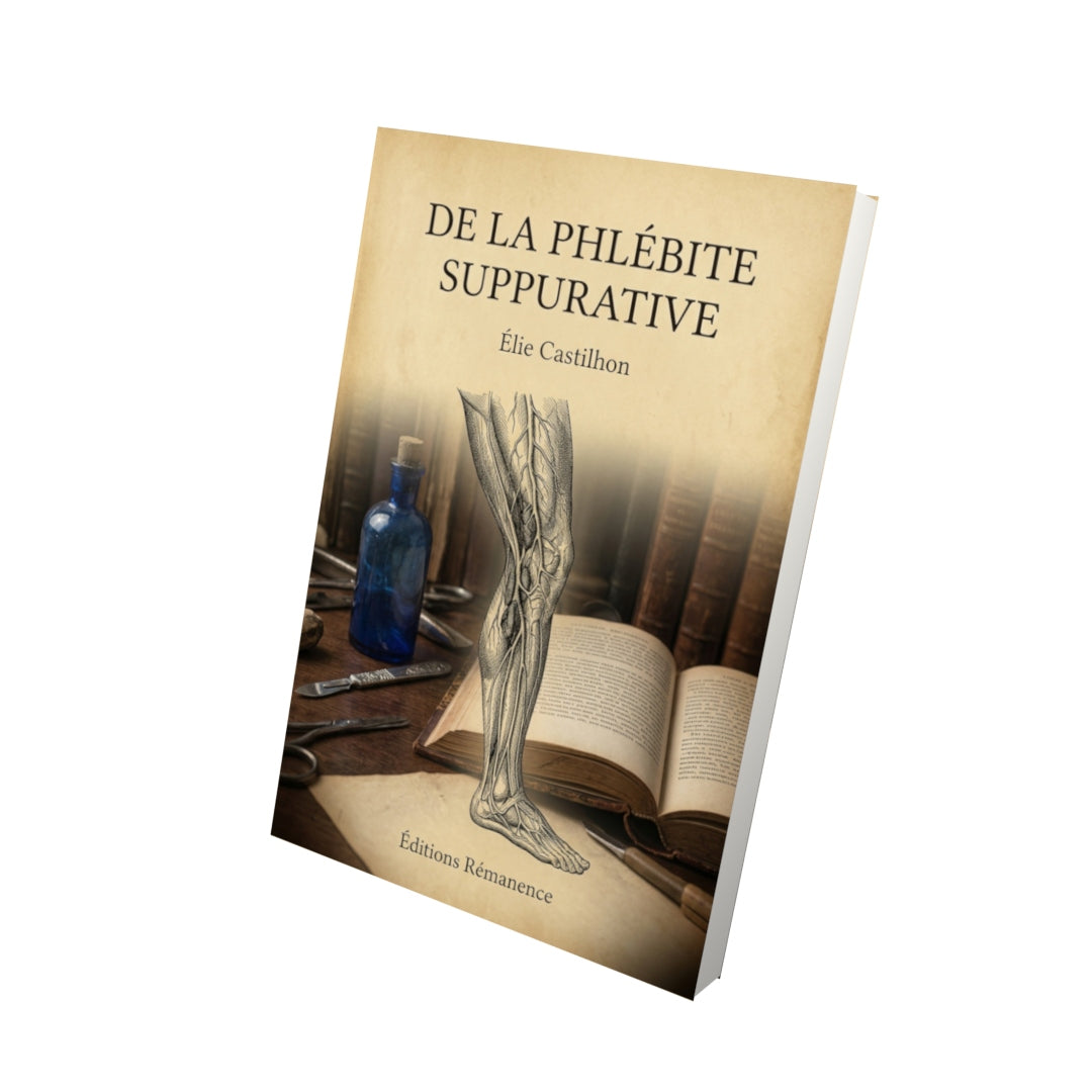 Livre De la phlébite suppurative par Élie Castilhon - Vue 3D - Editions Remanence