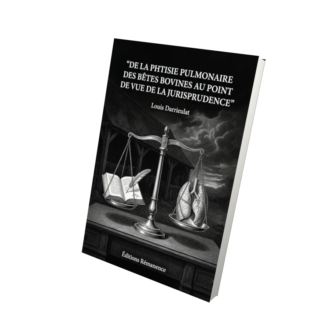 Livre De la phtisie pulmonaire des bêtes bovines au point de vue de la jurisprudence par Louis Darrieulat - Vue 3D - Editions Remanence
