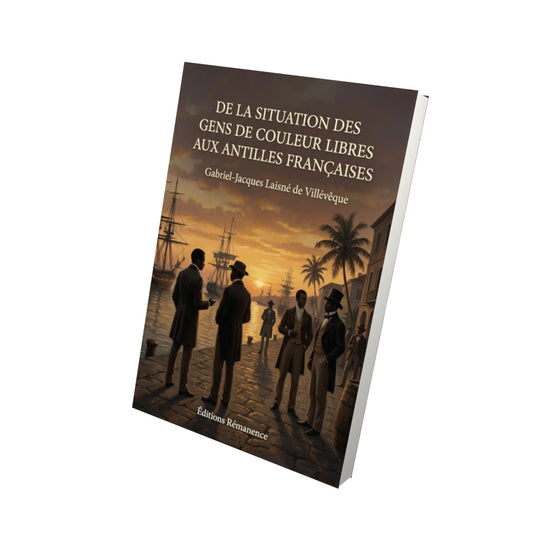 Livre De la situation des gens de couleur libres aux Antilles françaises par Gabriel-Jacques Laisné de Villévêque - Vue 3D - Editions Remanence