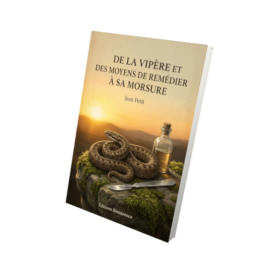 Livre De la vipère et des moyens de remédier à sa morsure par Jean Petit - Vue 3D - Editions Remanence