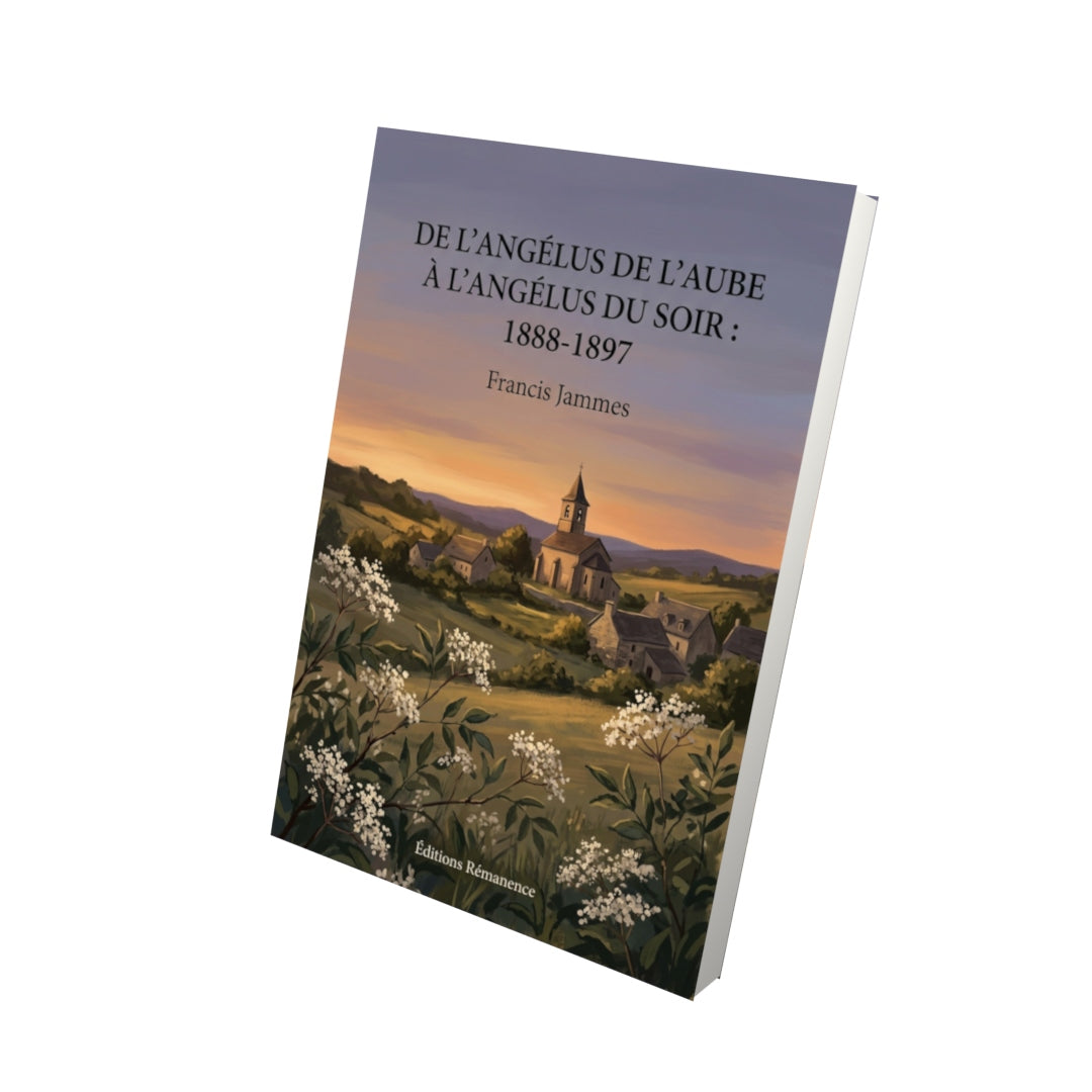 Livre De l’Angélus de l’aube à l’Angélus du soir : 1888-1897 par Francis Jammes - Vue 3D - Editions Remanence