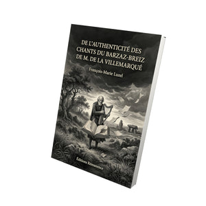 De l’authenticité des chants du Barzaz-Breiz de M. de La Villemarqué - François-Marie Luzel