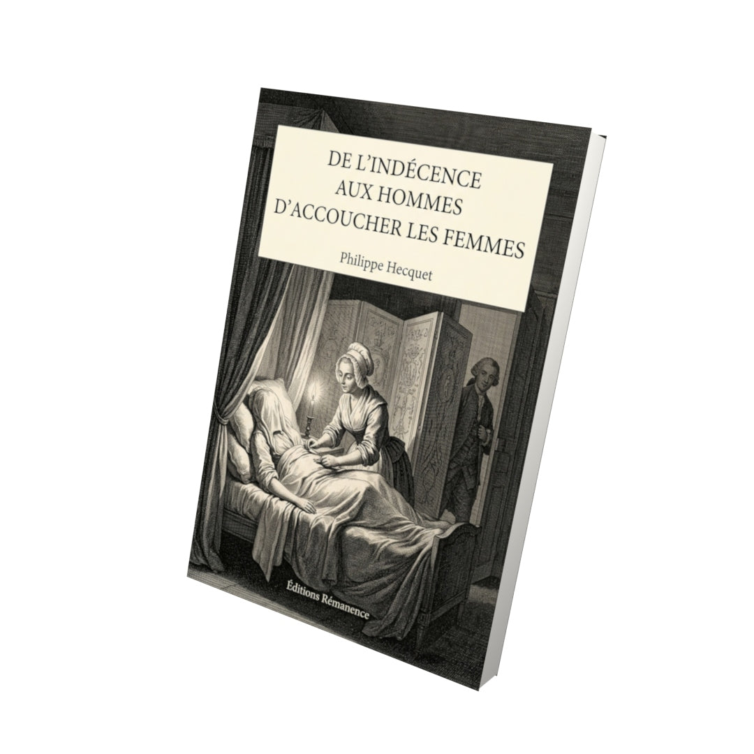 Livre De l’indécence aux hommes d’accoucher les femmes par Philippe Hecquet - Vue 3D - Editions Remanence