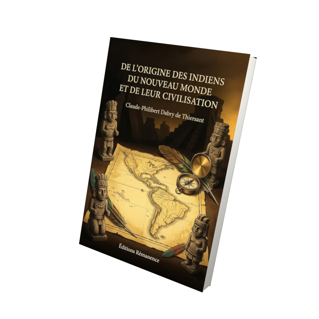 Livre De l’origine des Indiens du Nouveau Monde et de leur civilisation par Claude-Philibert Dabry de Thiersant - Vue 3D - Editions Remanence