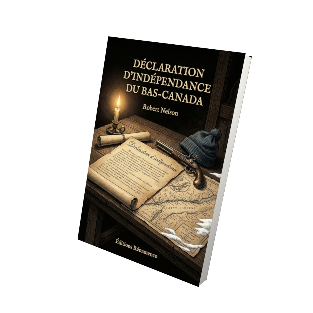 Livre Déclaration d’indépendance du Bas-Canada par Robert Nelson - Vue 3D - Editions Remanence