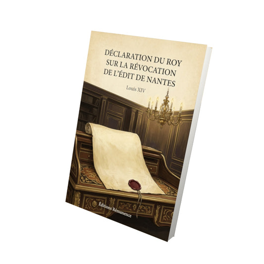 Livre Déclaration du Roy sur la Révocation de l’Édit de Nantes - Louis XIV - Vue 3D - Editions Remanence