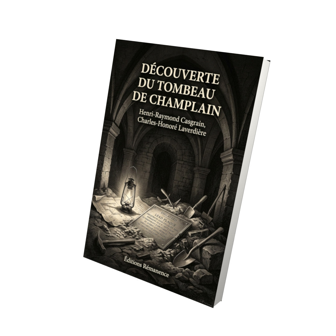 Livre Découverte du tombeau de Champlain par Henri-Raymond Casgrain, Charles-Honoré Laverdière - Vue 3D - Editions Remanence