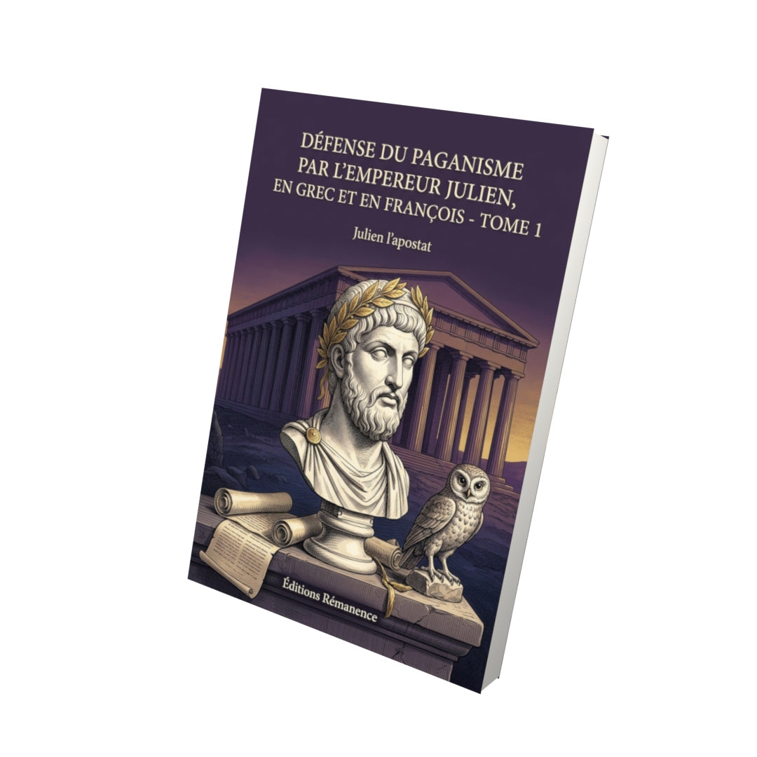 Livre Défense du paganisme par l’empereur Julien, en grec et en françois - Tome 1 par Julien l’apostat - Vue 3D - Editions Remanence