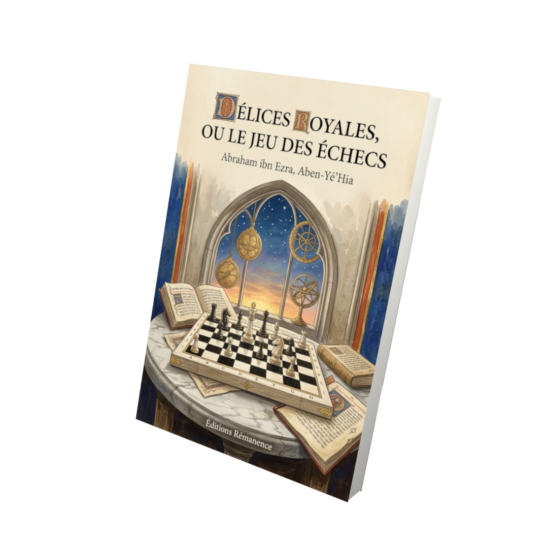 Livre Délices royales, ou le Jeu des échecs par Abraham ibn Ezra, Aben-Yé’Hia - Vue 3D - Editions Remanence