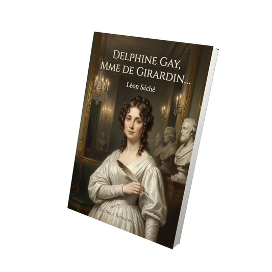 Livre Delphine Gay, Mme de Girardin… - Léon Séché - Vue 3D - Editions Remanence