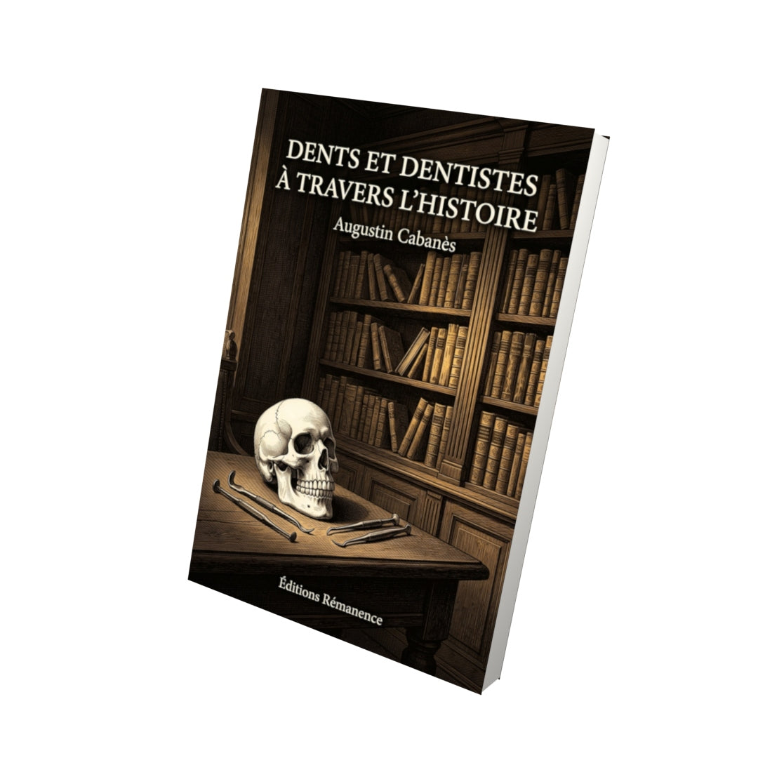 Livre Dents et dentistes à travers l’histoire par Augustin Cabanès - Vue 3D - Editions Remanence