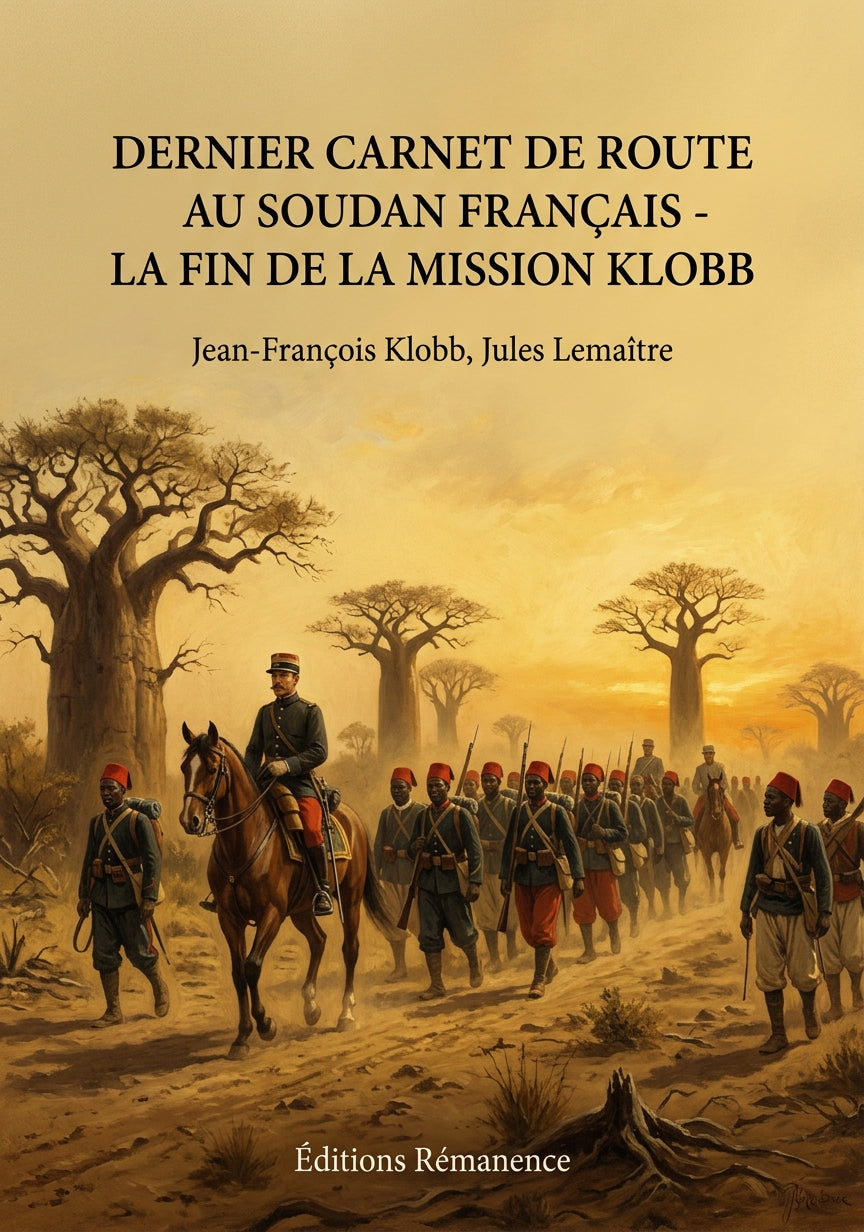 Livre Dernier carnet de route au Soudan français - La fin de la mission Klobb par Jean-François Klobb, Jules Lemaître - Couverture - Editions Remanence