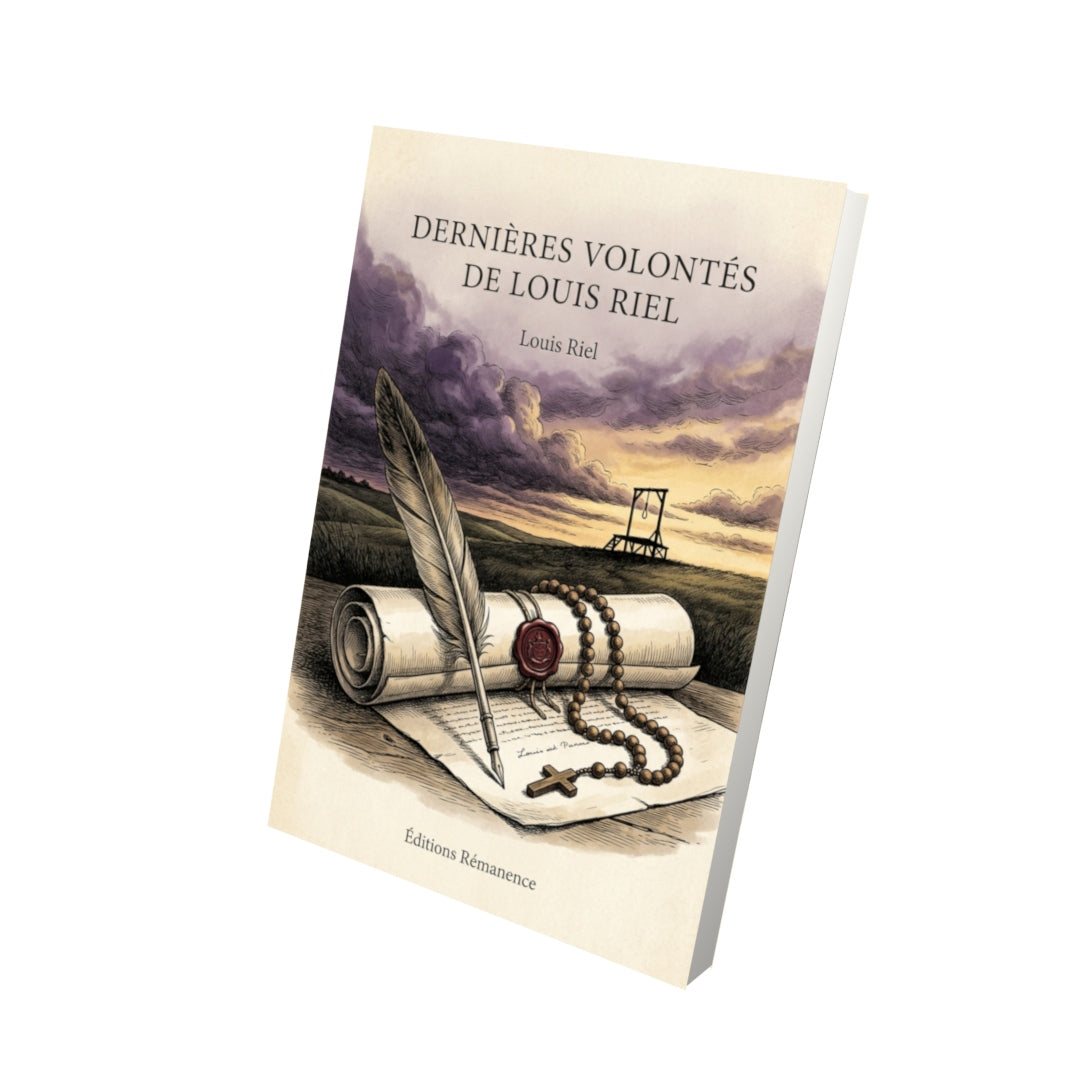 Livre Dernières volontés de Louis Riel par Louis Riel - Vue 3D - Editions Remanence