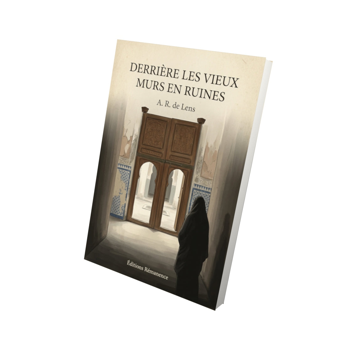 Livre Derrière les vieux murs en ruines - A. R. de Lens - Vue 3D - Editions Remanence