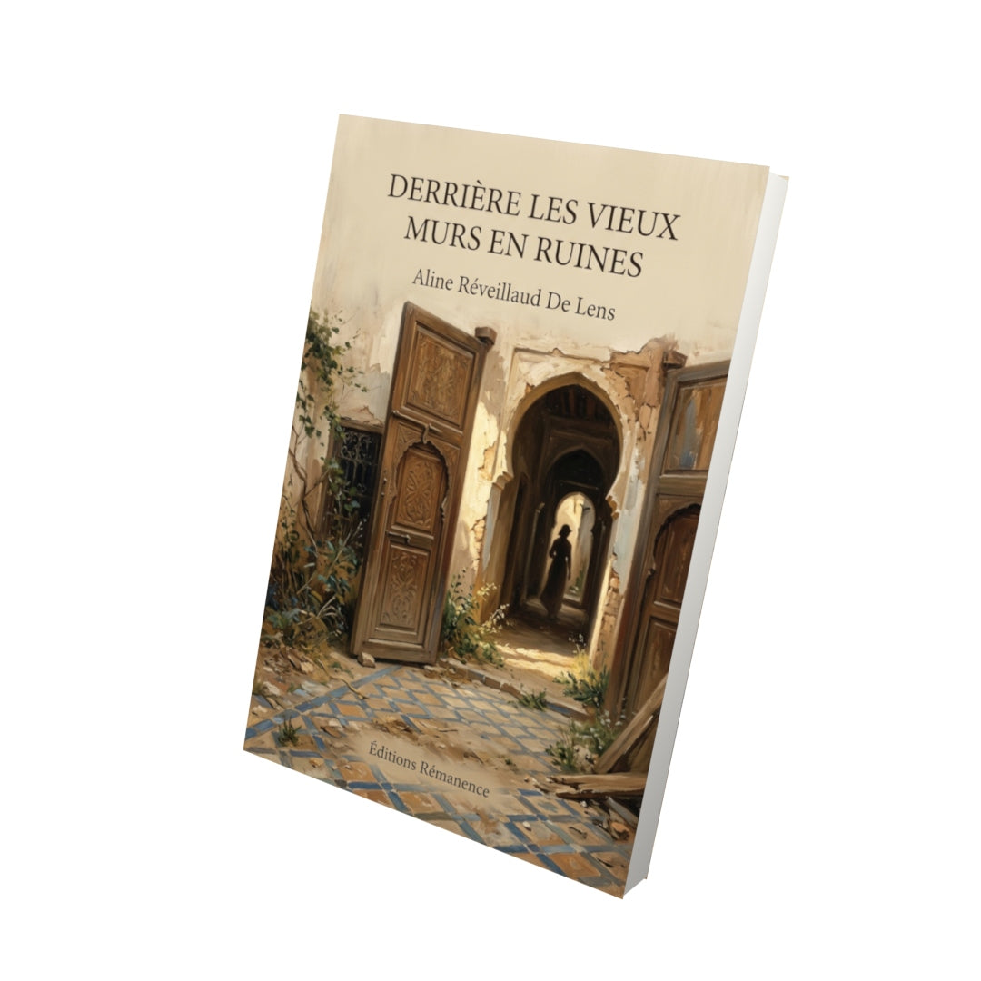 Livre Derrière les vieux murs en ruines par Aline Réveillaud De Lens - Vue 3D - Editions Remanence
