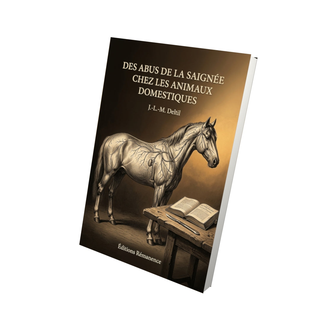 Livre Des abus de la saignée chez les animaux domestiques par J.-L.-M. Deltil - Vue 3D - Editions Remanence