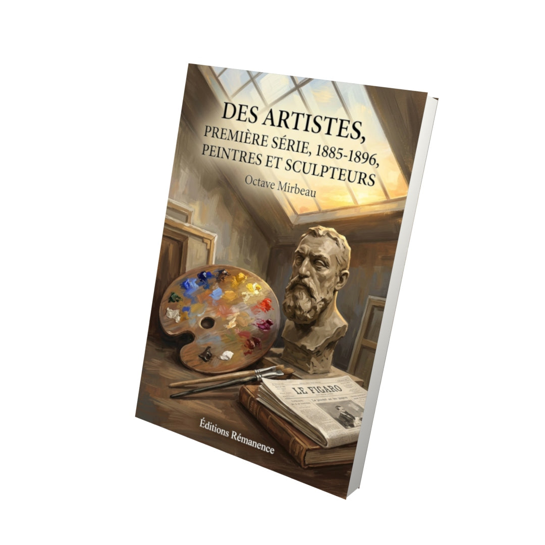 Livre Des artistes, première série,  1885-1896, peintres et sculpteurs par Octave Mirbeau - Vue 3D - Editions Remanence