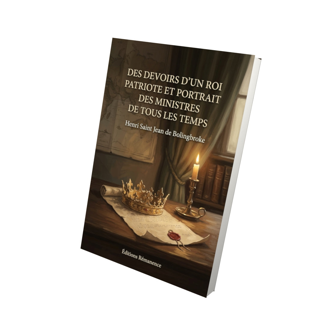 Livre Des Devoirs d’Un Roi Patriote et Portrait des Ministres de Tous les Temps par Henri Saint Jean de Bolingbroke - Vue 3D - Editions Remanence