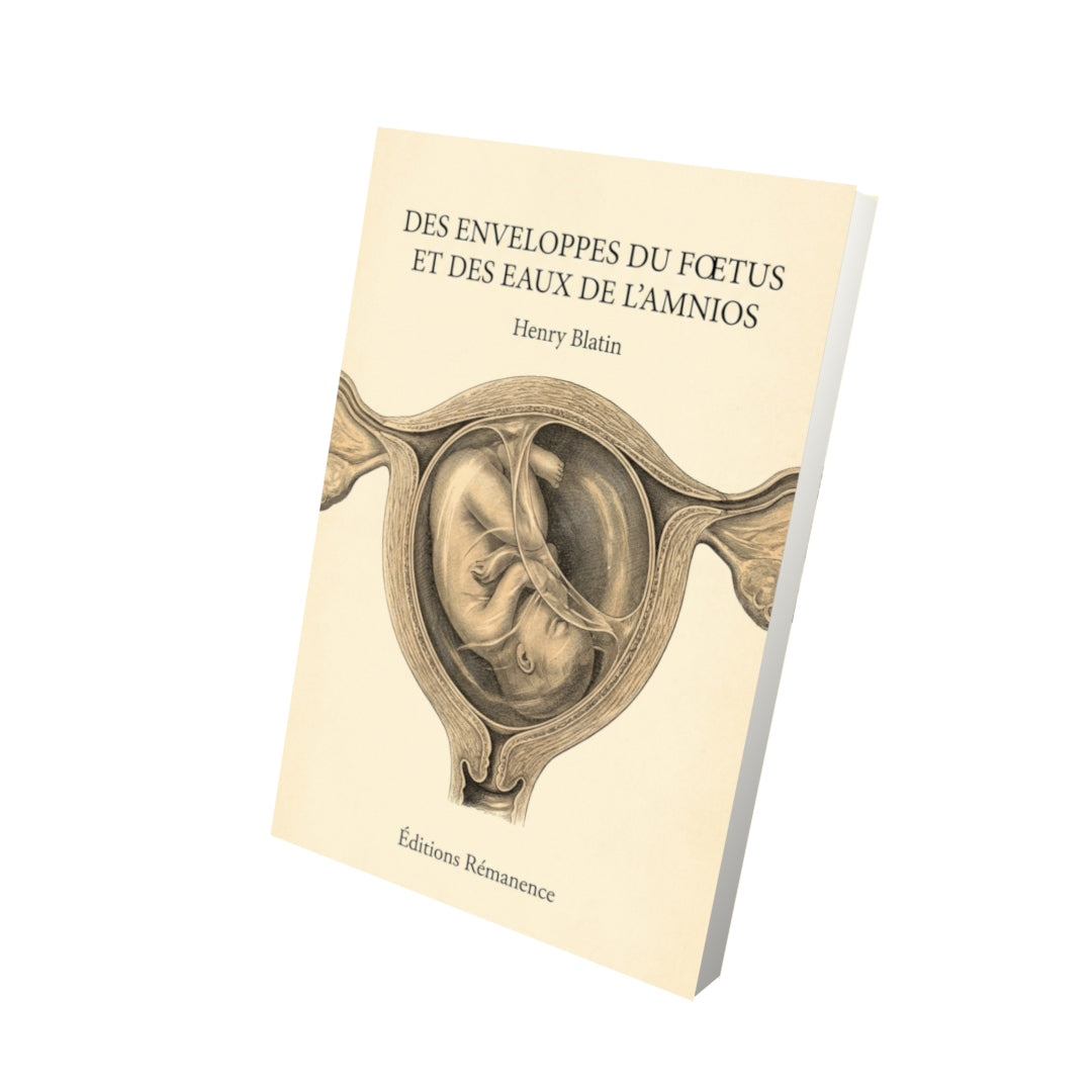 Livre Des Enveloppes du foetus et des eaux de l'amnios par Henry Blatin - Vue 3D - Editions Remanence