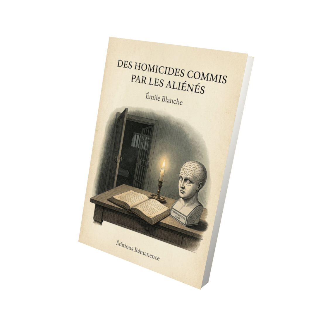 Livre Des homicides commis par les aliénés - Émile Blanche - Vue 3D - Editions Remanence