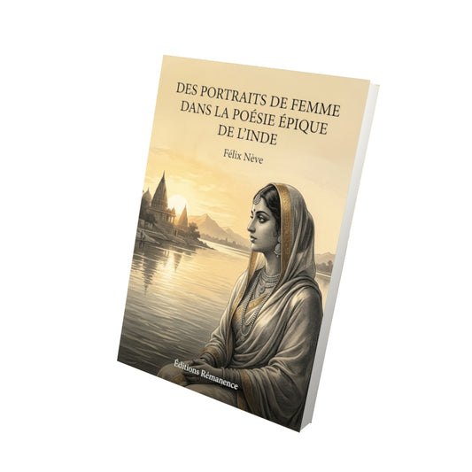 Livre Des portraits de femme dans la poésie épique de l’Inde par Félix Nève - Vue 3D - Editions Remanence