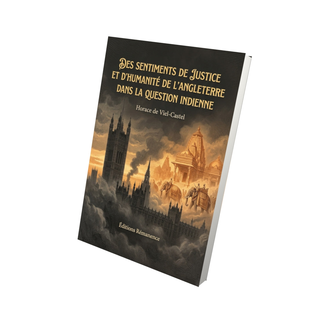 Livre Des sentiments de justice et d’humanité de l’Angleterre dans la question indienne par Horace de Viel-Castel - Vue 3D - Editions Remanence