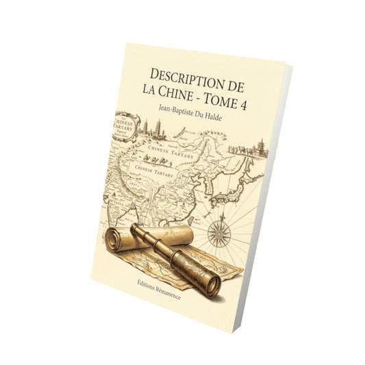 Livre Description de la Chine - Tome 4 par Jean-Baptiste Du Halde - Vue 3D - Editions Remanence