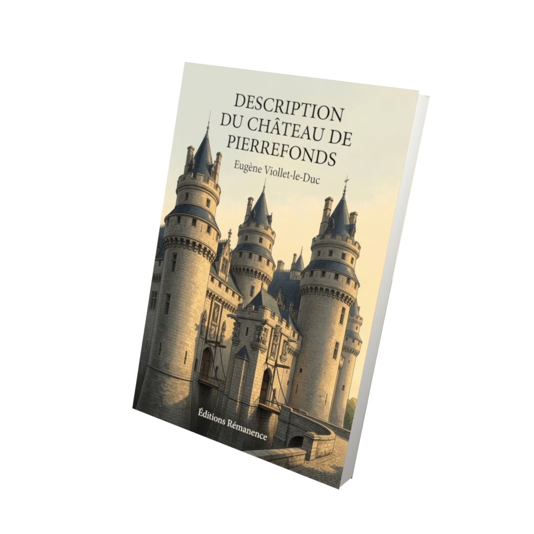 Livre Description du château de Pierrefonds par Eugène Viollet-le-Duc - Vue 3D - Editions Remanence