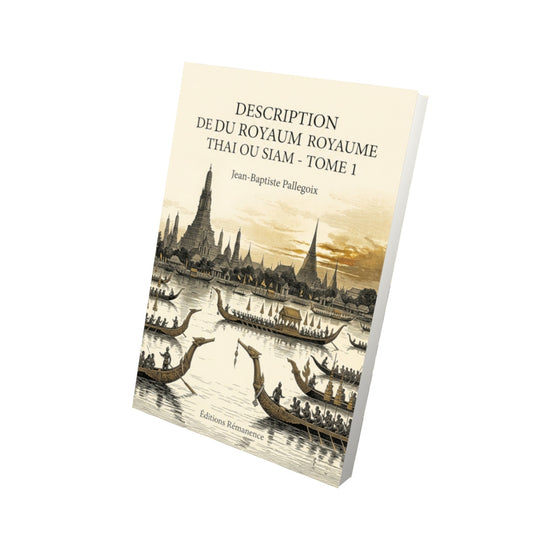 Livre Description du royaume Thai ou Siam - Tome 1 par Jean-Baptiste Pallegoix - Vue 3D - Editions Remanence