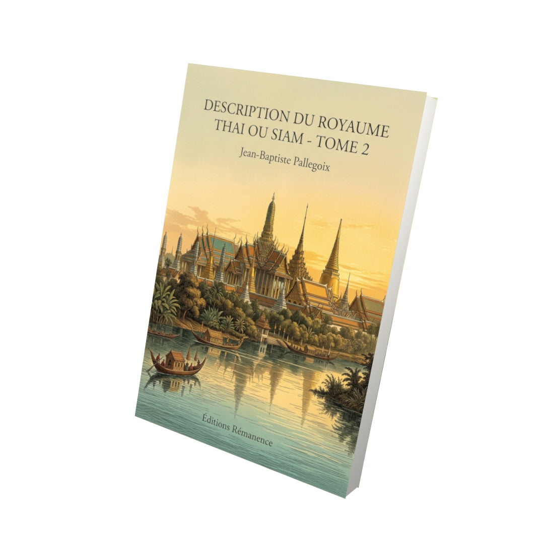 Livre Description du royaume Thai ou Siam - Tome 2 par Jean-Baptiste Pallegoix - Vue 3D - Editions Remanence