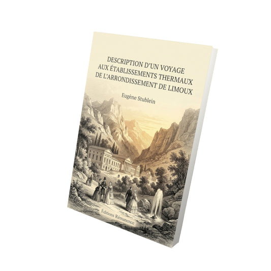 Livre Description d’un voyage aux établissements thermaux de l’arrondissement de Limoux par Eugène Stublein - Vue 3D - Editions Remanence