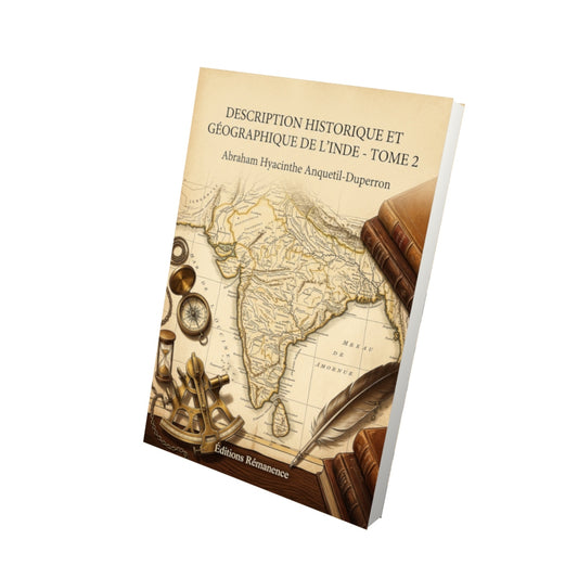 Livre Description historique et géographique de l’Inde - Tome 2 par Abraham Hyacinthe Anquetil-Duperron - Vue 3D - Editions Remanence