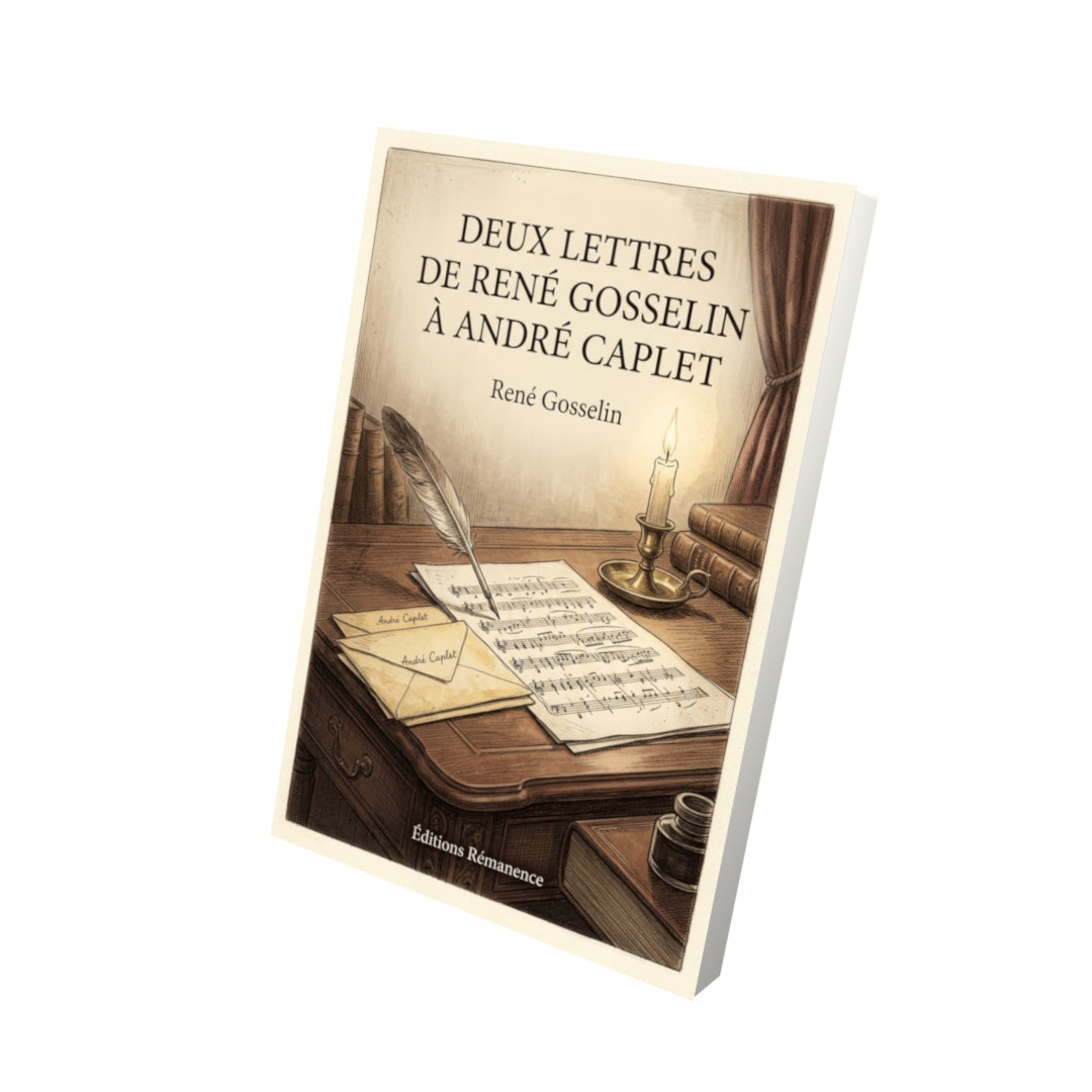 Livre Deux lettres de René Gosselin à André Caplet par René Gosselin - Vue 3D - Editions Remanence