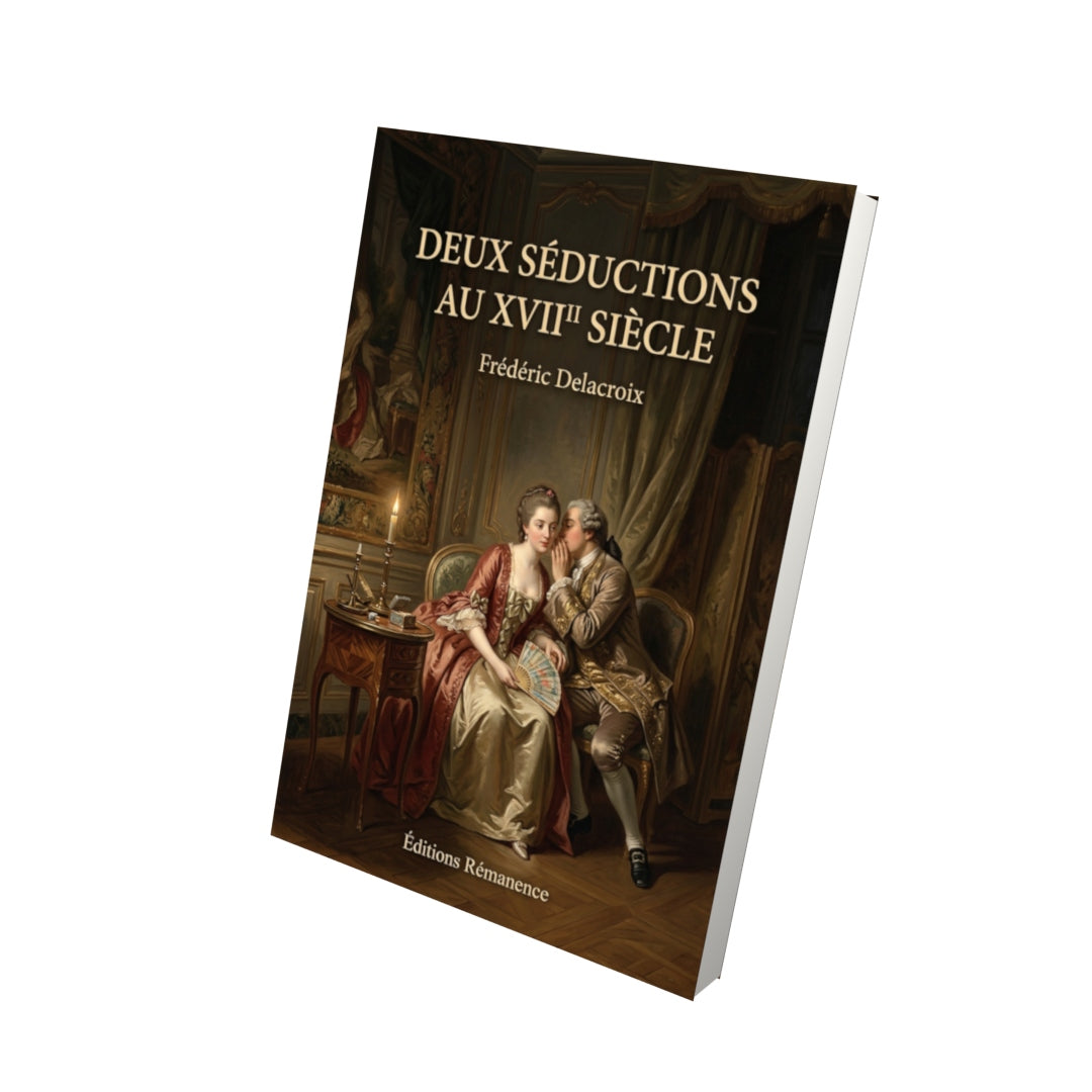 Livre Deux séductions au XVIII siècle par Frédéric Delacroix - Vue 3D - Editions Remanence