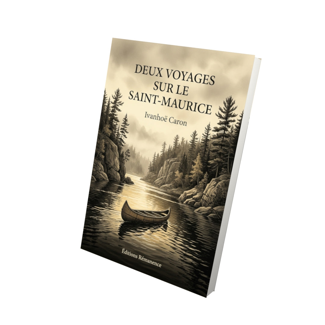 Livre Deux voyages sur le Saint-Maurice par Ivanhoë Caron - Vue 3D - Editions Remanence