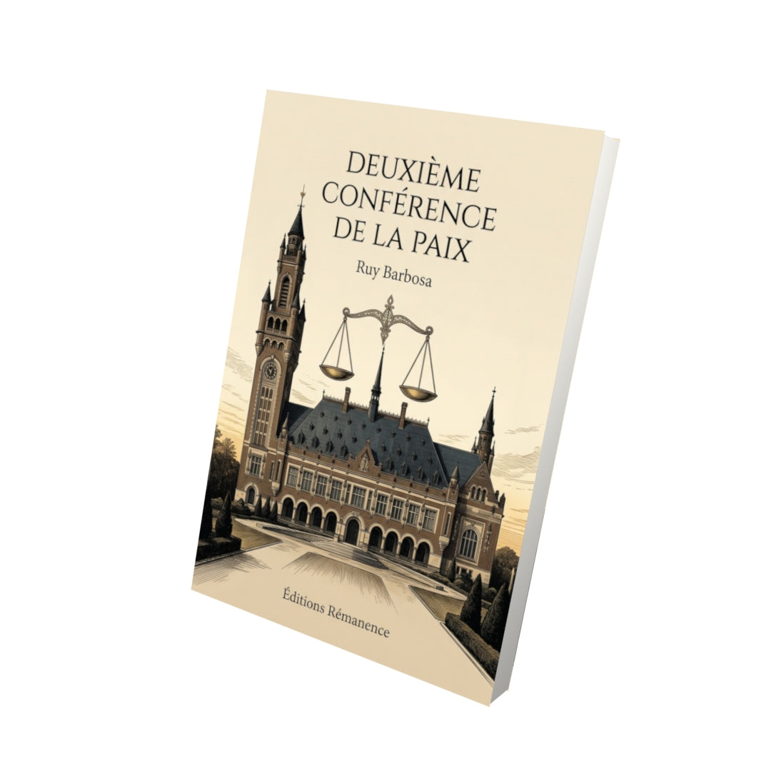Livre Deuxième conférence de la paix par Ruy Barbosa - Vue 3D - Editions Remanence