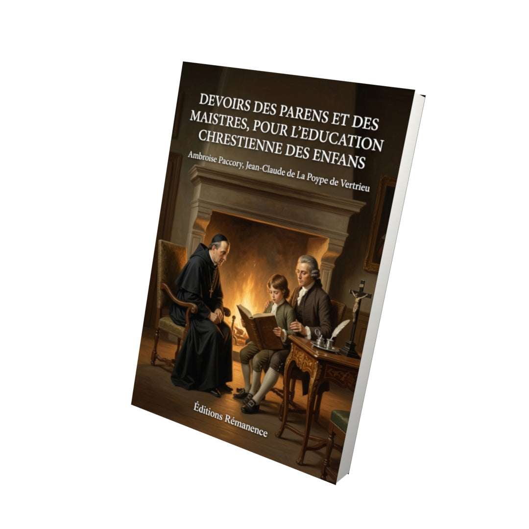 Livre Devoirs des parens et des maistres, pour l’Education Chrestienne des Enfans par Ambroise Paccory, Jean-Claude de La Poype de Vertrieu - Vue 3D - Editions Remanence