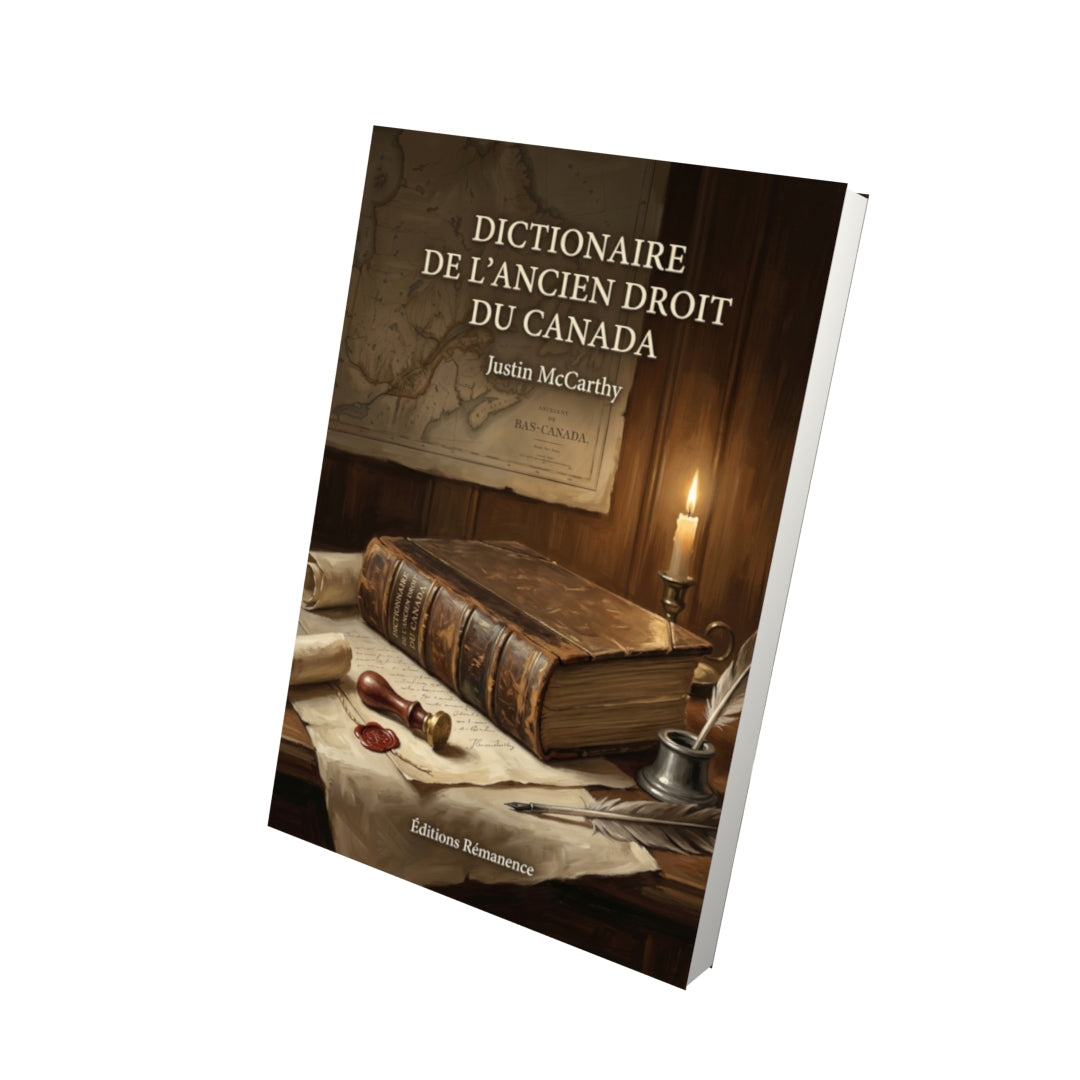 Livre Dictionaire de l’ancien droit du Canada par Justin McCarthy - Vue 3D - Editions Remanence