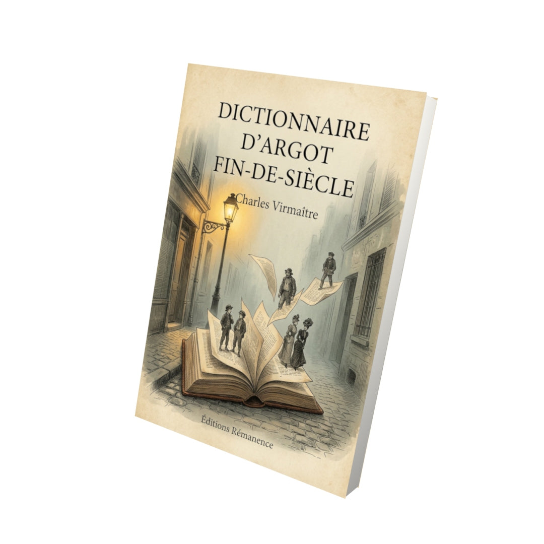 Livre Dictionnaire d'argot fin-de-siècle - Charles Virmaître - Vue 3D - Editions Remanence