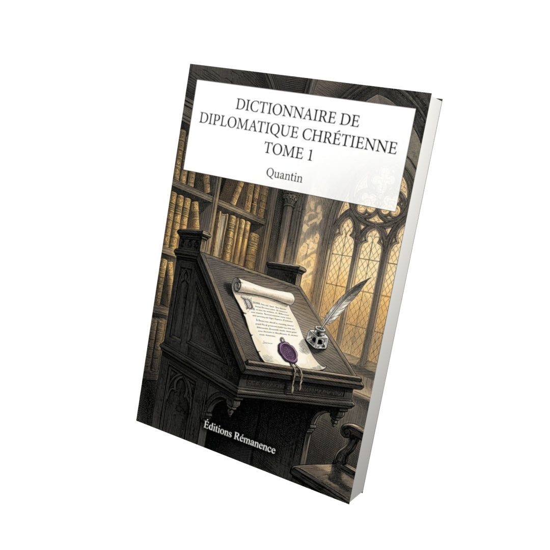 Livre Dictionnaire de diplomatique chrétienne Tome 1 - Quantin - Vue 3D - Editions Remanence