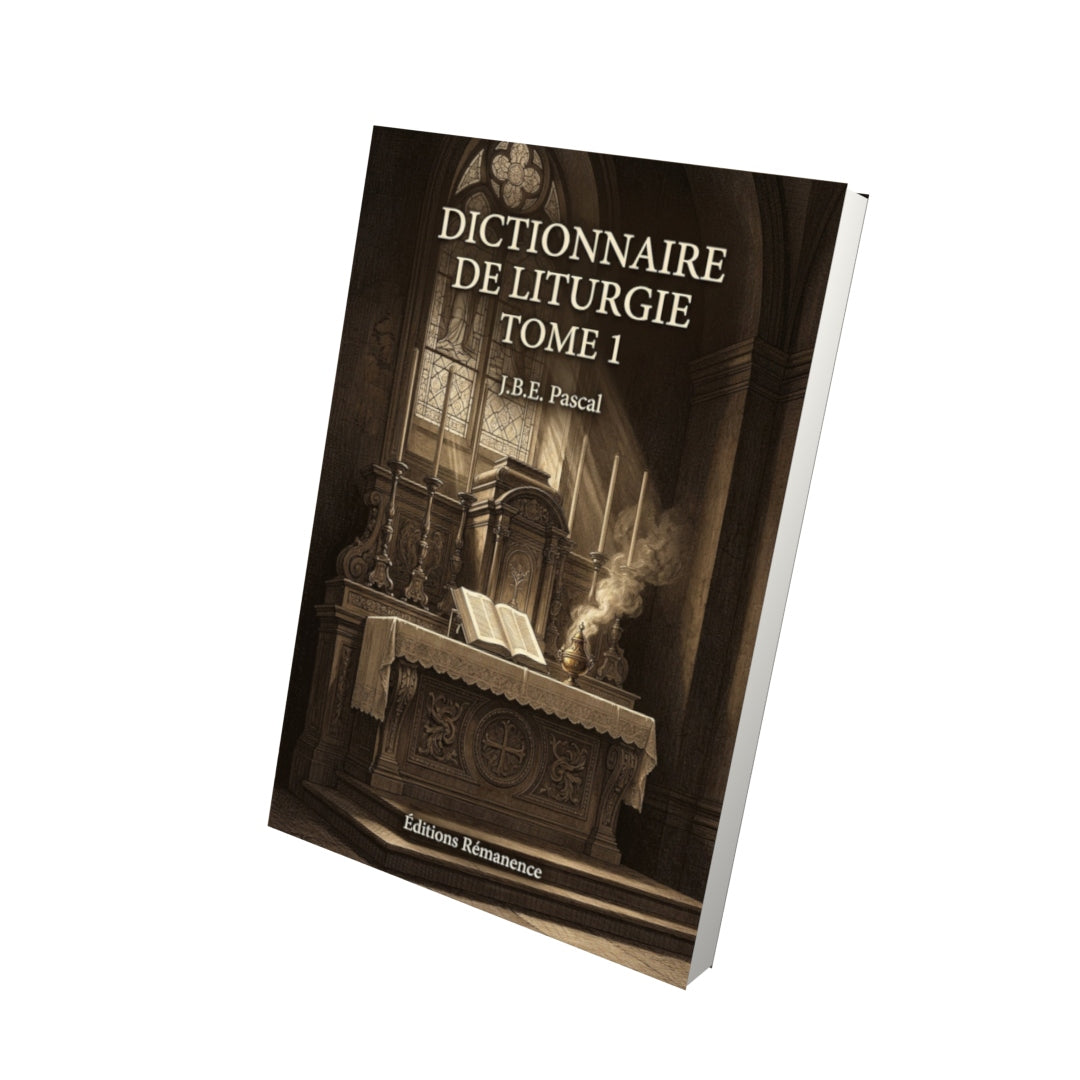 Livre Dictionnaire de liturgie Tome 1 - J.B.E. Pascal - Vue 3D - Editions Remanence