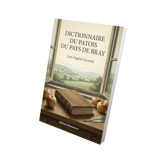 Livre Dictionnaire du patois du pays de Bray - Jean-Eugène Decorde - Vue 3D - Editions Remanence