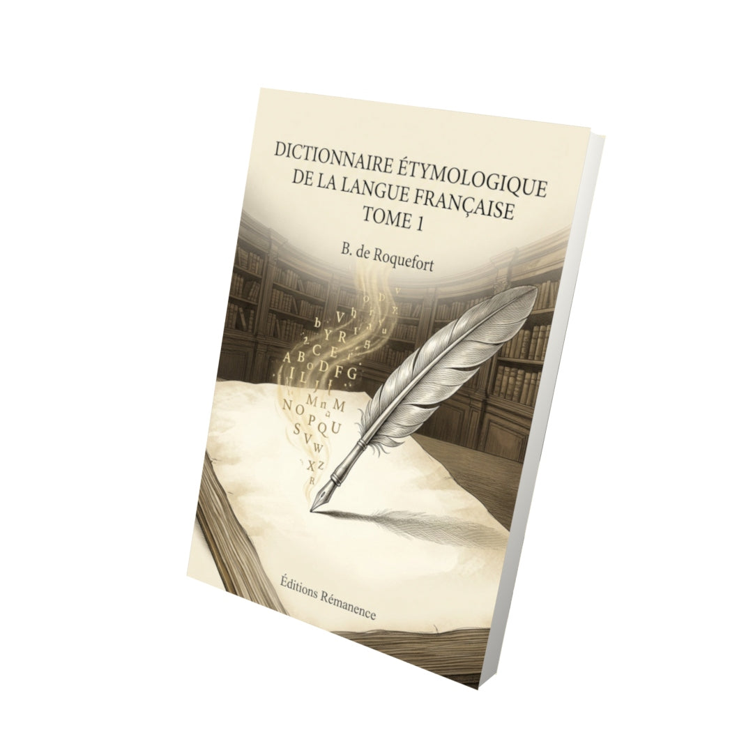 Livre Dictionnaire étymologique de la langue française Tome 1 - B. de Roquefort - Vue 3D - Editions Remanence