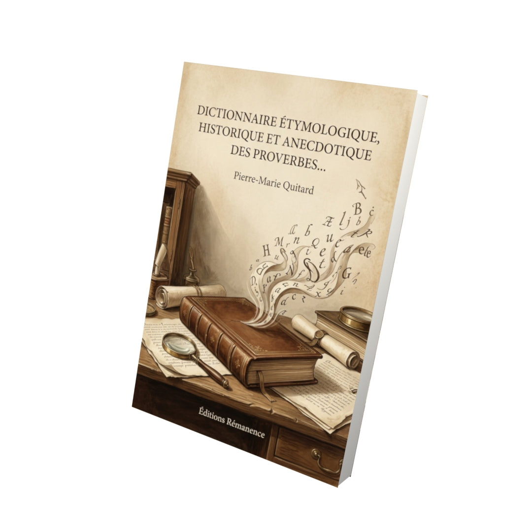 Livre Dictionnaire étymologique, historique et anecdotique des proverbes… - Pierre-Marie Quitard - Vue 3D - Editions Remanence