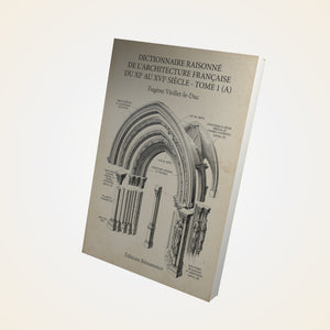 Dictionnaire raisonné de l'architecture française du XIe au XVIe siècle - Tome 1 (A) - Eugène Viollet-le-Duc