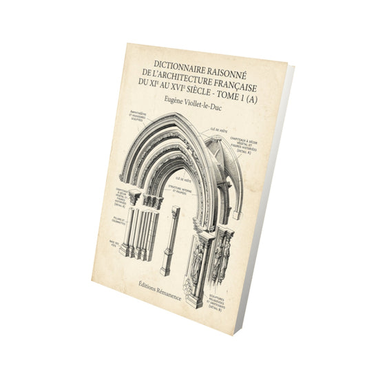 Livre Dictionnaire raisonné de l'architecture française du XIe au XVIe siècle - Tome 1 (A) - Eugène Viollet-le-Duc - Vue 3D - Editions Remanence