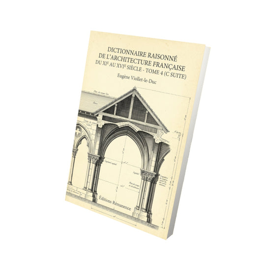 Livre Dictionnaire raisonné de l'architecture française du XIe au XVIe siècle - Tome 4 (C suite) - Eugène Viollet-le-Duc - Vue 3D - Editions Remanence