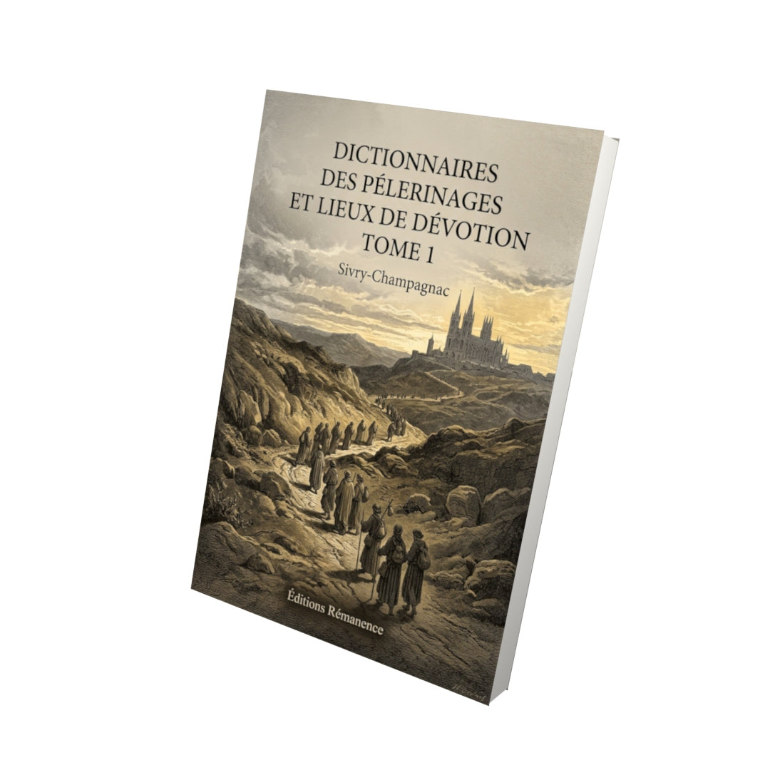 Livre Dictionnaires des pélerinages et lieux de dévotion Tome 1 - Sivry-Champagnac - Vue 3D - Editions Remanence