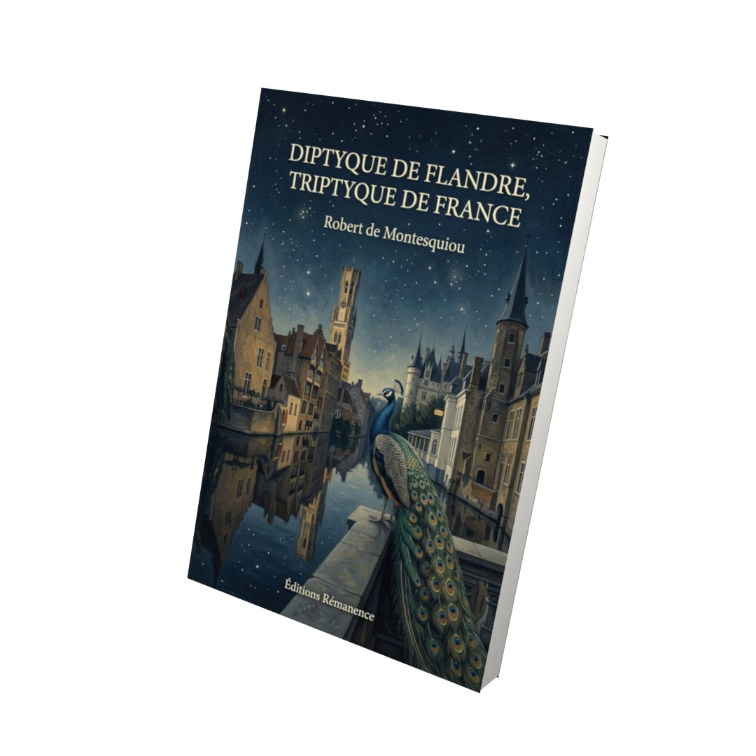 Livre Diptyque de Flandre, triptyque de France par Robert de Montesquiou - Vue 3D - Editions Remanence